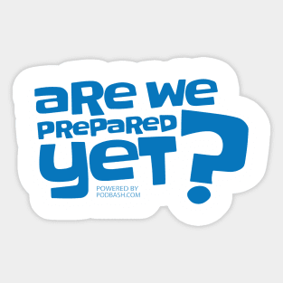 Are We Prepared Yet? in blue Sticker